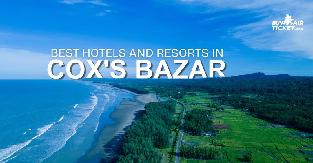 Best Hotels & Resorts in Cox's Bazar in Every Budget