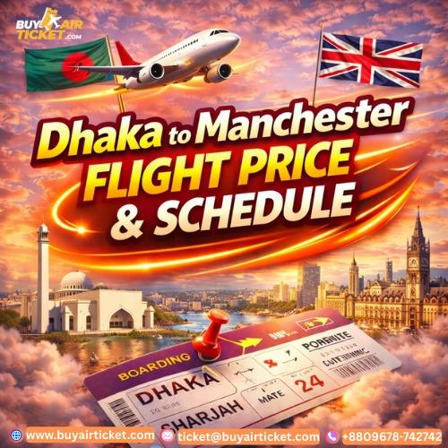 Dhaka to Manchester Flight Price & Schedule