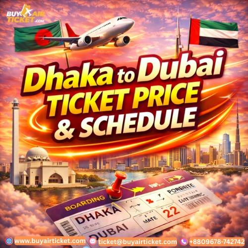 Dhaka to Dubai Ticket Price & Schedule
