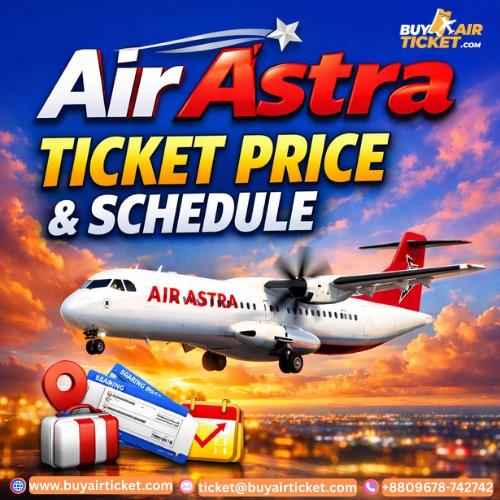 Air Astra Ticket Price & Schedule